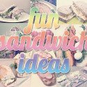 Fun Sandwich Ideas